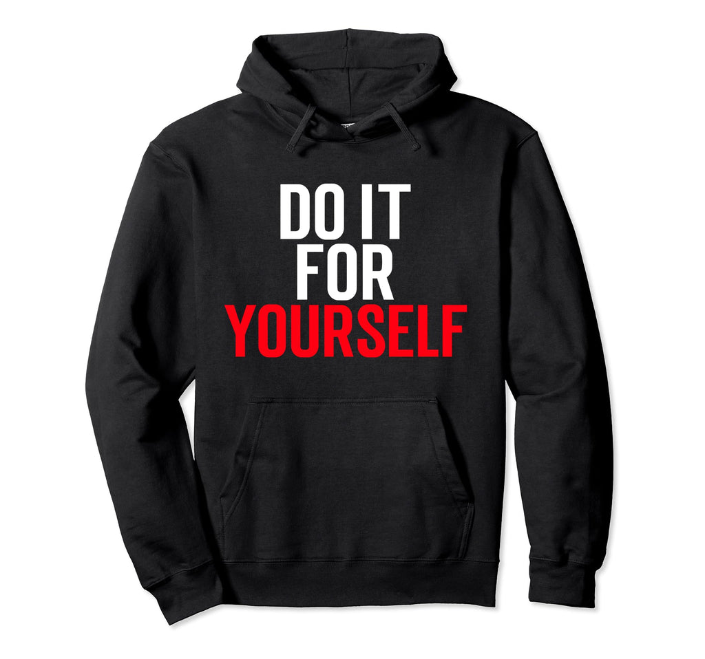 Do It Yourself Motivation Self Care Hoodie - Custom Art Print Unisex - T-Shirt, Sweatshirt, Hoodie
