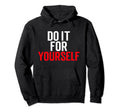 Do It Yourself Motivation Self Care Hoodie - Custom Art Print Unisex - T-Shirt, Sweatshirt, Hoodie