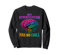 My Hyperfixation Has No Chill Mental Sweatshirt - Graphic Print for Adults - T-Shirt, Sweatshirt, Hoodie
