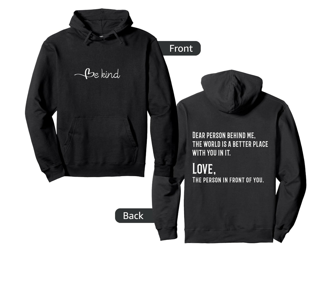 Be Kind Dear Person Behind Me World Is Hoodie - Novelty Apparel for Adults - T-Shirt, Sweatshirt, Hoodie
