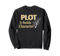 Funny Plot It Builds Sweatshirt - Casual Everyday Wear for Adults - T-Shirt, Sweatshirt, Hoodie