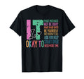 Its Ok To Make Mistakes Not Know It All T-Shirt - Novelty Apparel Unisex - T-Shirt, Sweatshirt, Hoodie