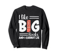 I Like Big Books Nerds Bookaholic Sweatshirt - Minimalist Print Unisex - T-Shirt, Sweatshirt, Hoodie