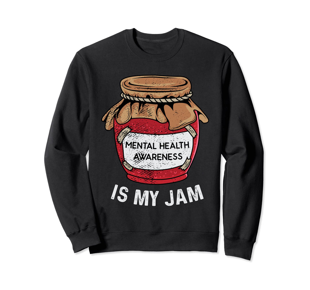 Mental Health Is My Jam Mental Sweatshirt - Unique Graphic for Adults - T-Shirt, Sweatshirt, Hoodie