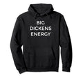 Charles Dickens Big Dickens Energy Hoodie - Streetwear Style for Adults - T-Shirt, Sweatshirt, Hoodie