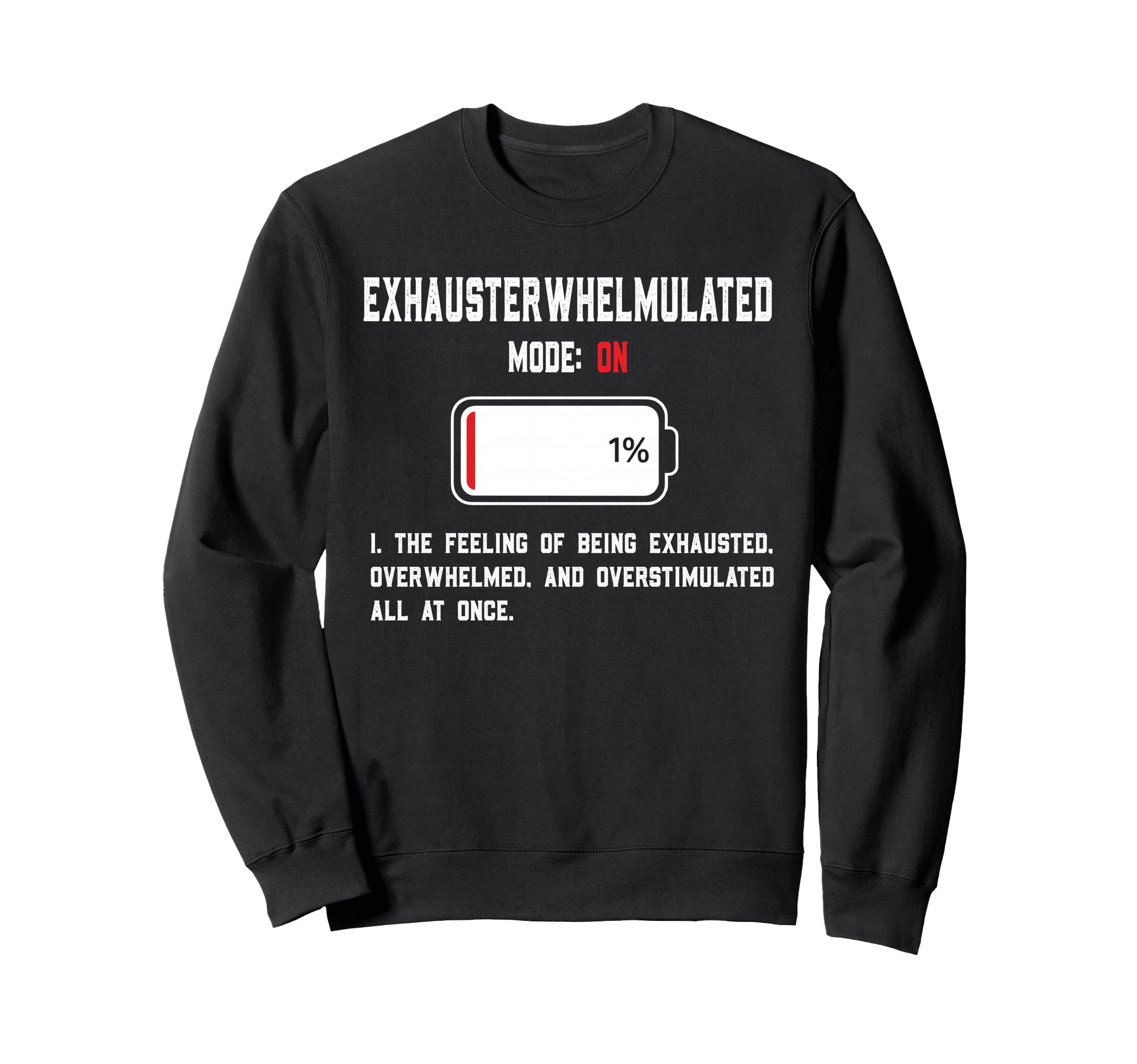 Exhausterwhelmulated Exhausted Sweatshirt - Unique Graphic for Adults - T-Shirt, Sweatshirt, Hoodie