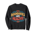 Boundaries Are Healthy Emotional Sweatshirt - Aesthetic Graphic for Adults - T-Shirt, Sweatshirt, Hoodie
