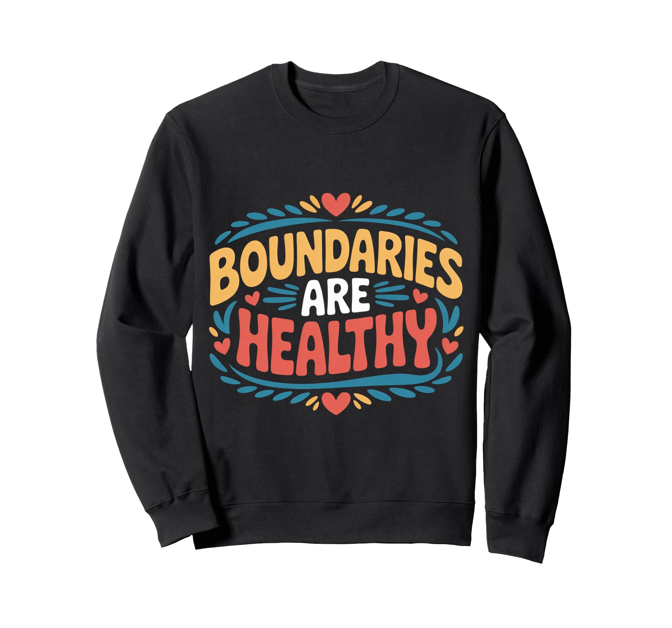 Boundaries Are Healthy Emotional Sweatshirt - Aesthetic Graphic for Adults - T-Shirt, Sweatshirt, Hoodie