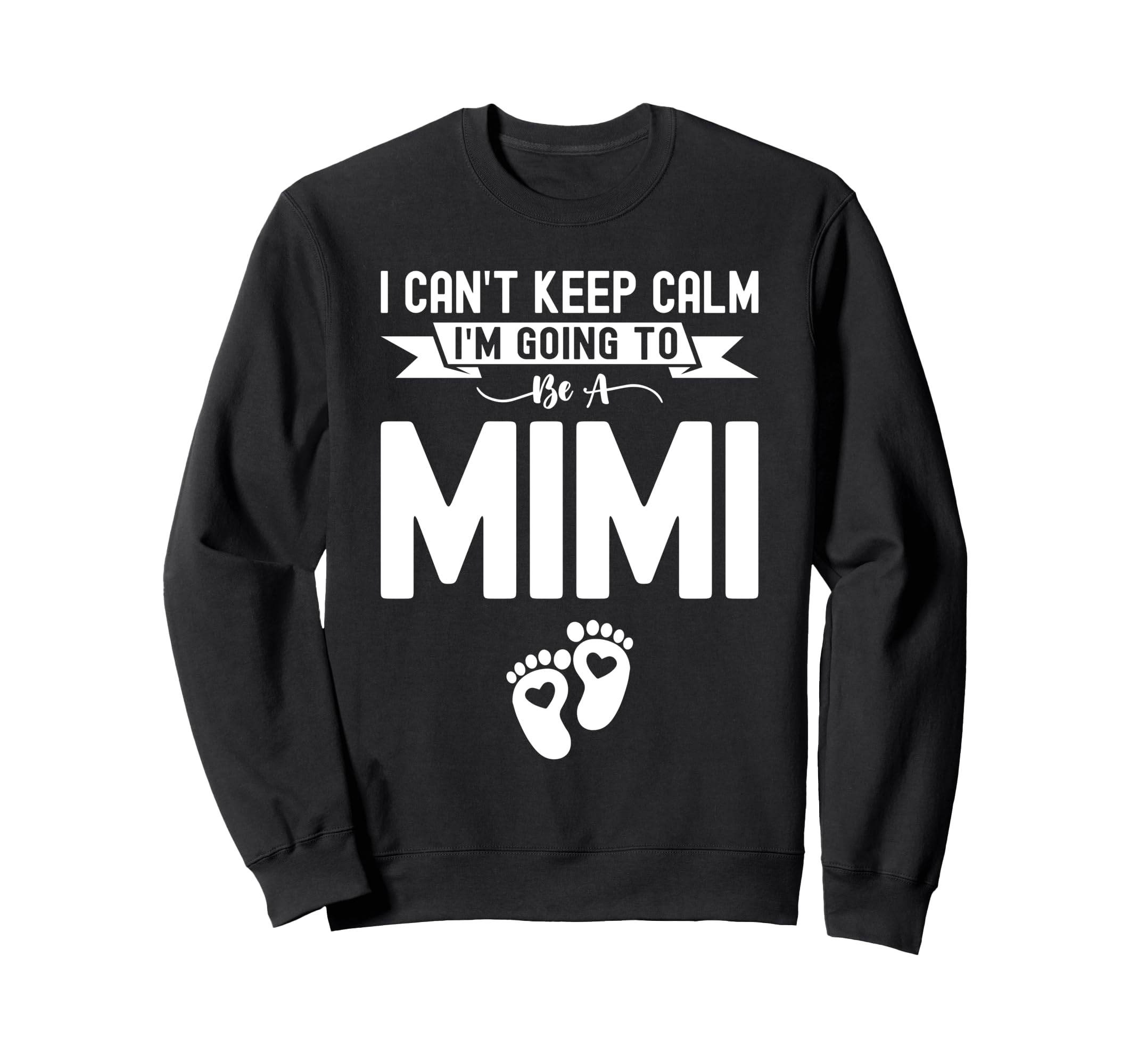 I Cant Keep Calm Im Going To Be Mimi Sweatshirt - Custom Art Print Unisex - T-Shirt, Sweatshirt, Hoodie