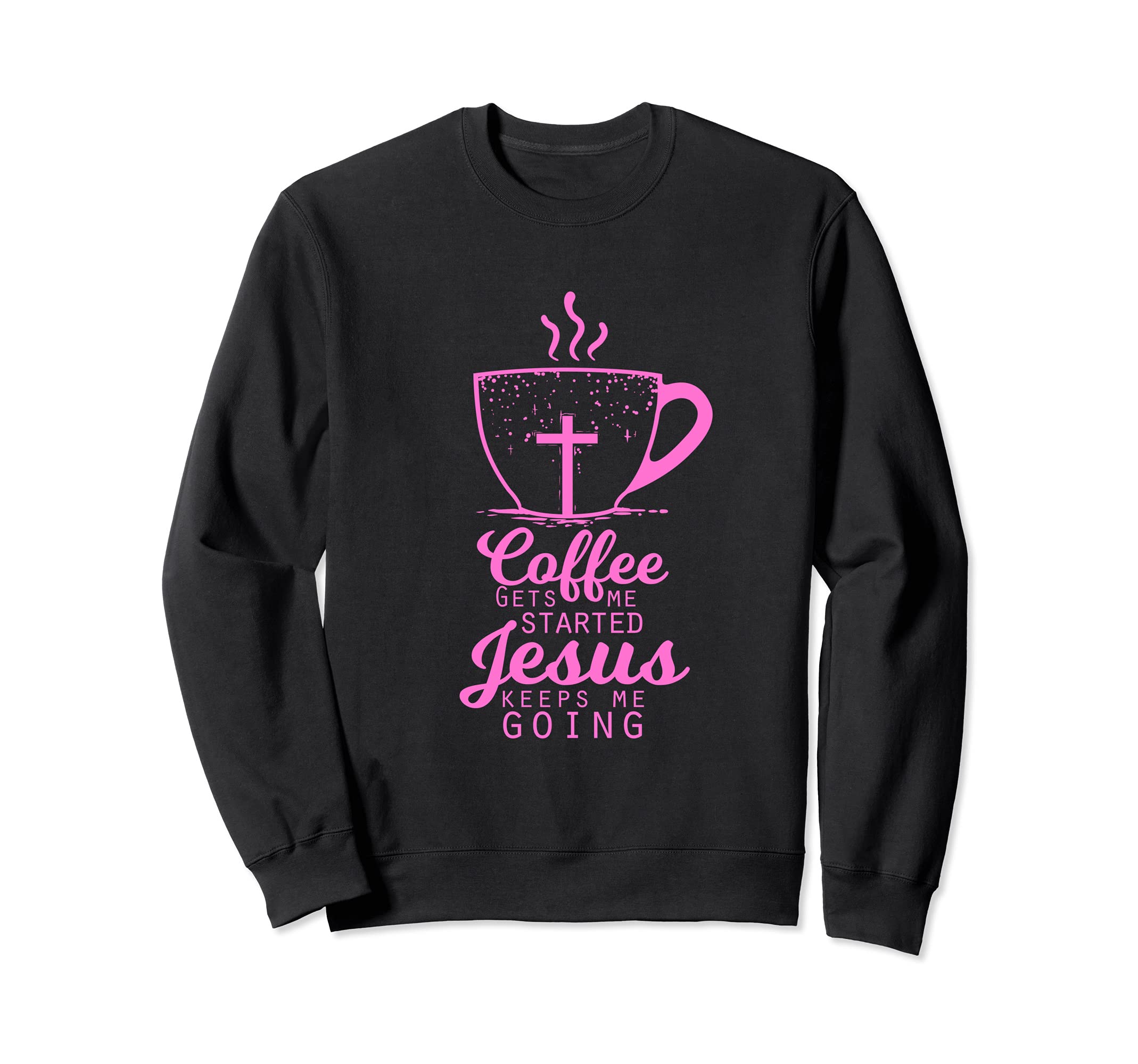 Coffee Gets Me Started Jesus Sweatshirt - Aesthetic Graphic Men Women - T-Shirt, Sweatshirt, Hoodie