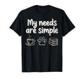 My Needs Are Simple Funny Cat Dog Reading T-Shirt - Novelty Apparel Unisex - T-Shirt, Sweatshirt, Hoodie