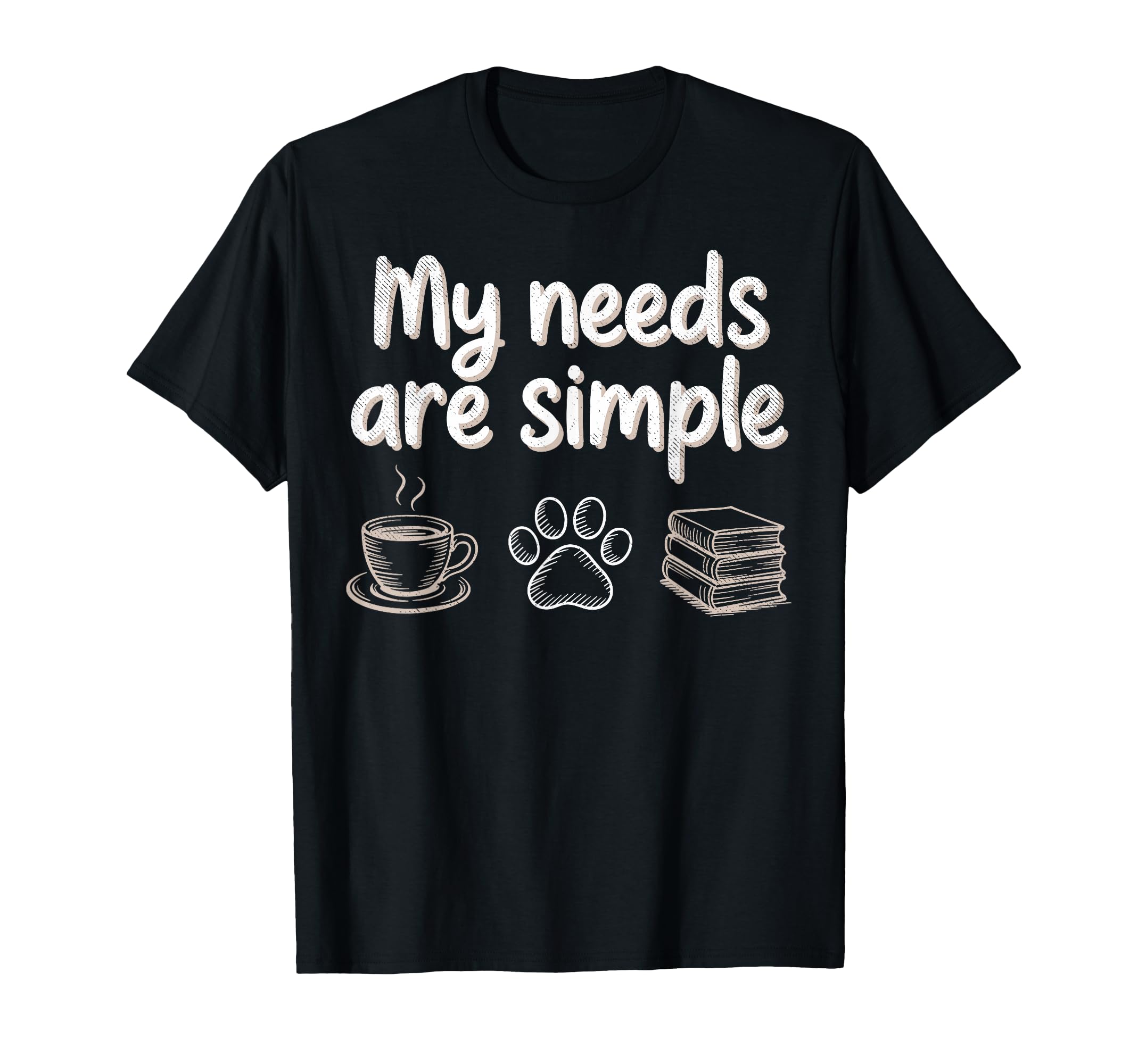 My Needs Are Simple Funny Cat Dog Reading T-Shirt - Novelty Apparel Unisex - T-Shirt, Sweatshirt, Hoodie