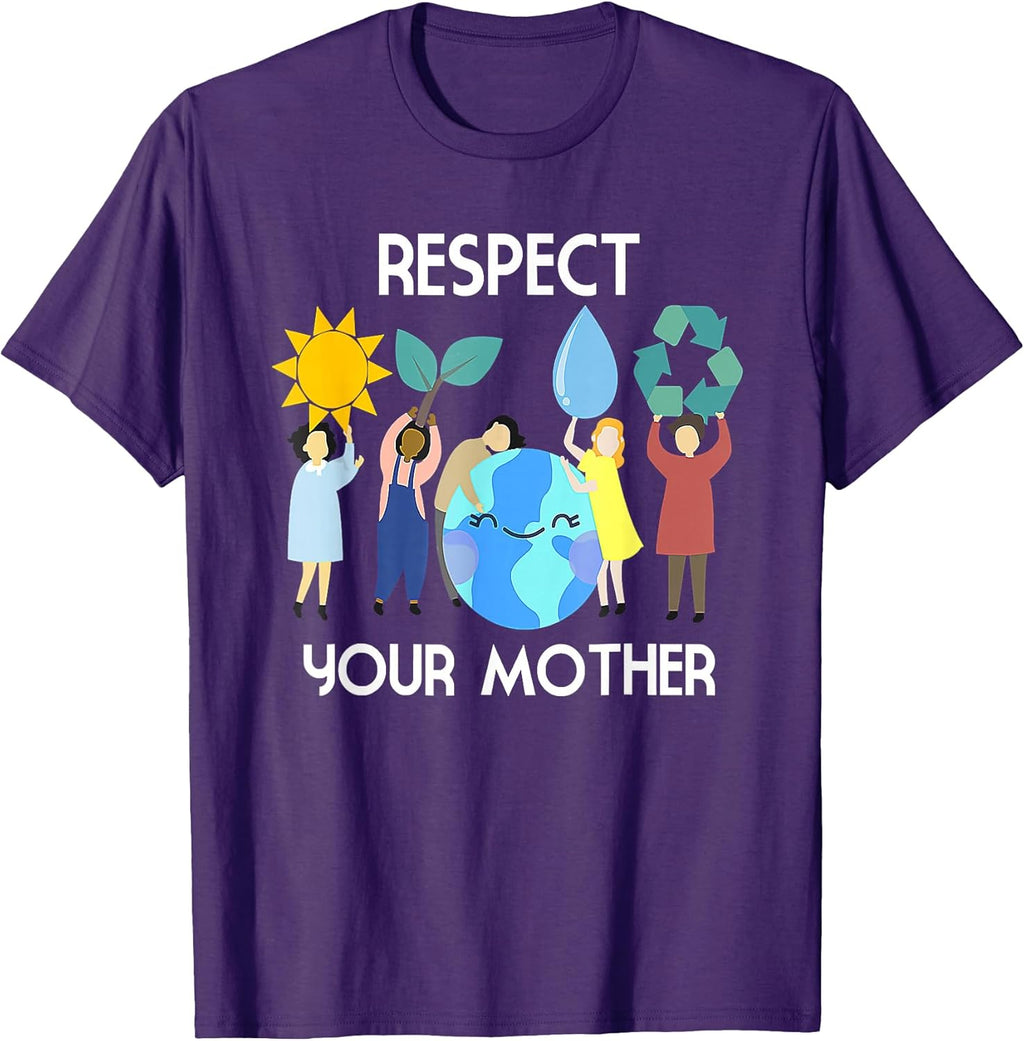 Respect Your Mother Nature Unisex T-shirt, Sweatshirt, Hoodie, Long Sleeve Tee - T-Shirt, Sweatshirt, Hoodie