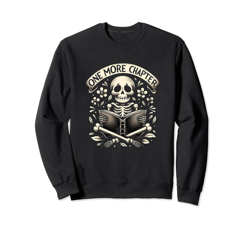 One More Chapter Funny Reading Book Sweatshirt - Trendy Graphic Unisex - T-Shirt, Sweatshirt, Hoodie