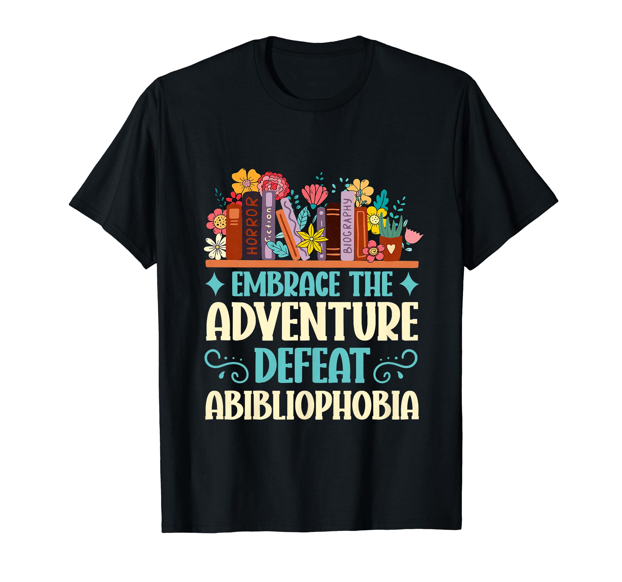 Literature Book Lover Abibliophobia T-Shirt - Graphic Print Men Women - T-Shirt, Sweatshirt, Hoodie