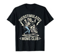 Overstimulated Moms Club Mom T-Shirt - Casual Everyday Wear Men Women - T-Shirt, Sweatshirt, Hoodie