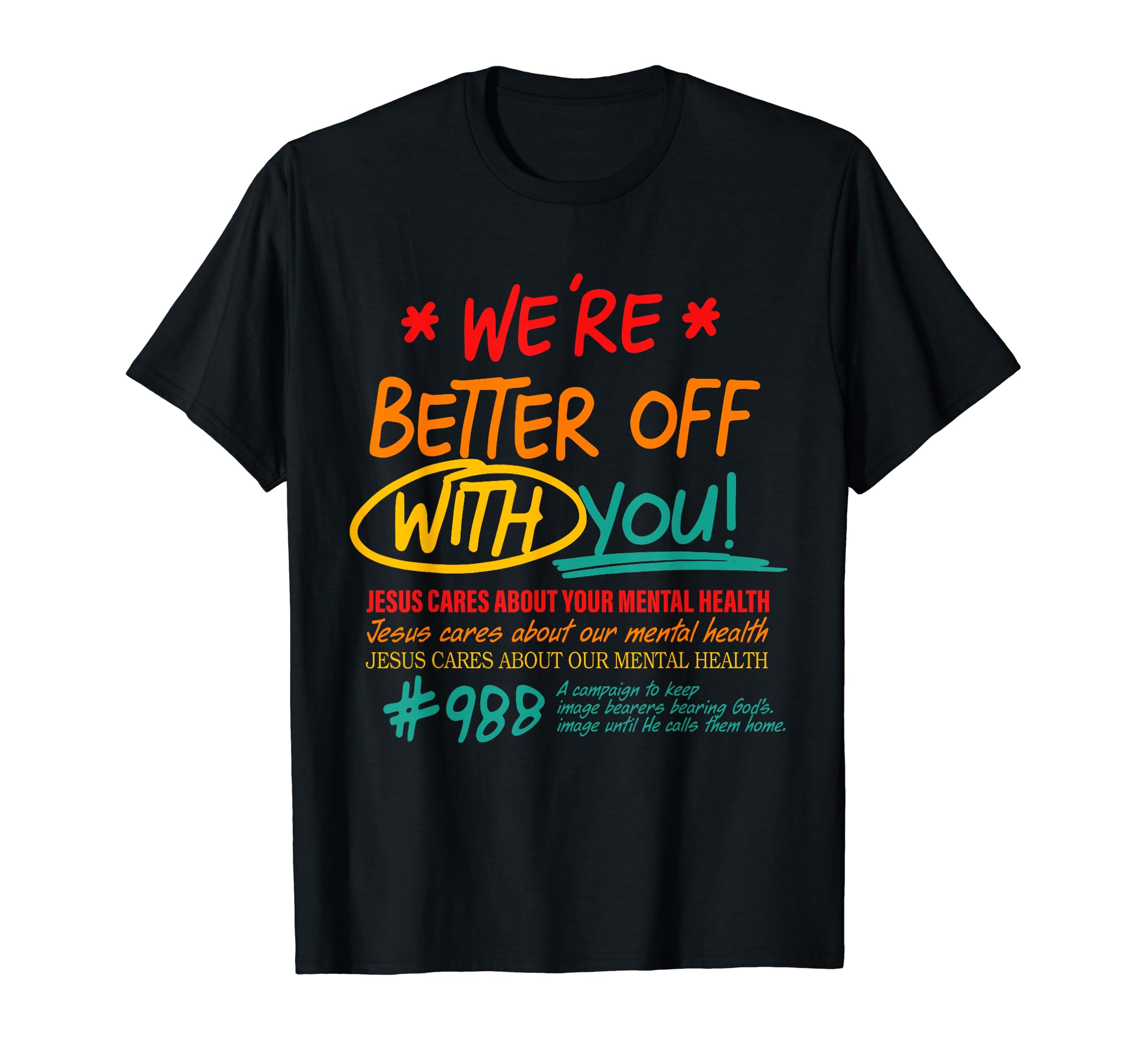 Better Off You Jesus Cares About Your T-Shirt - Custom Art Print Unisex - T-Shirt, Sweatshirt, Hoodie