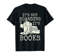 Its Not Hoarding If Its Books Geeky T-Shirt - Custom Art Print Men Women - T-Shirt, Sweatshirt, Hoodie