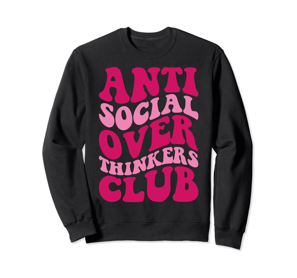 Anti Social Overthinkers Club Sweatshirt - Novelty Apparel for Adults - T-Shirt, Sweatshirt, Hoodie