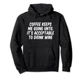 Coffee Keeps Me Going Until Its Hoodie - Minimalist Print Unisex - T-Shirt, Sweatshirt, Hoodie