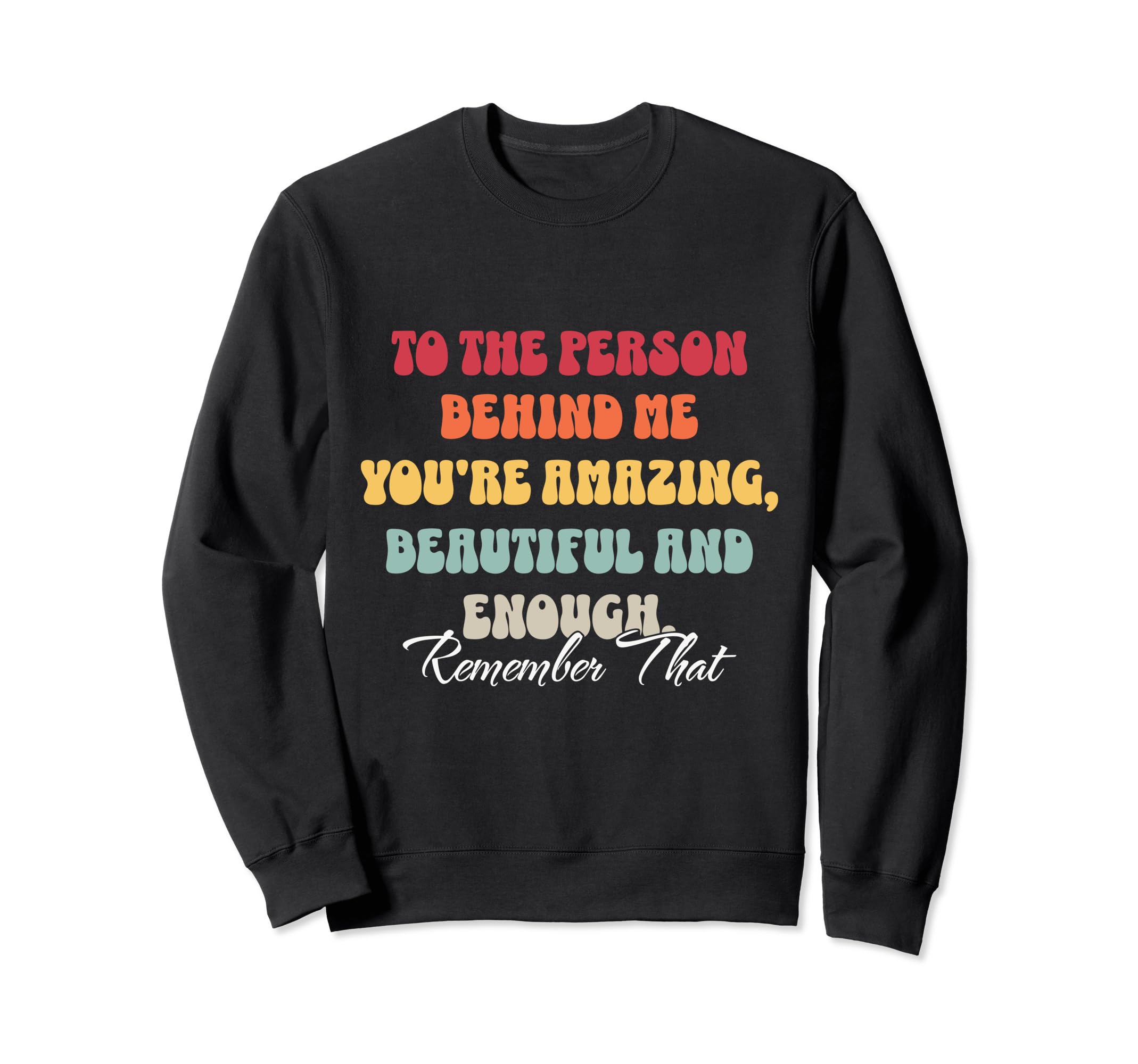 To Person Behind Me You Matter Self Sweatshirt - Minimalist Print Unisex - T-Shirt, Sweatshirt, Hoodie