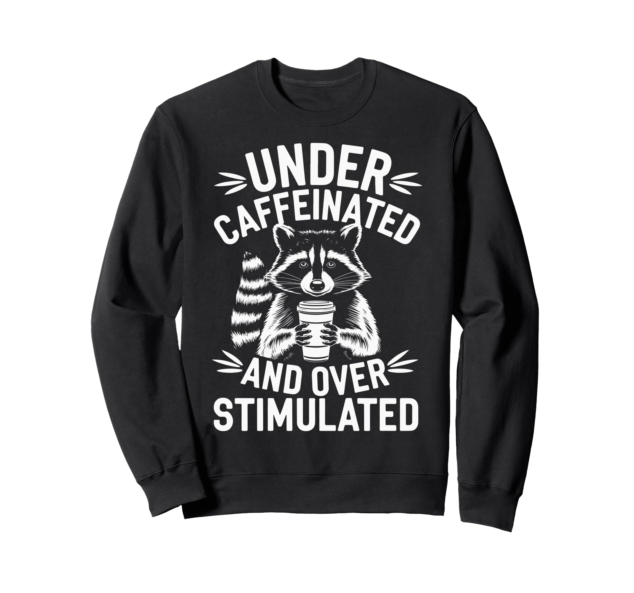 Under Caffeinated And Overstimulated Sweatshirt - Aesthetic Graphic Unisex - T-Shirt, Sweatshirt, Hoodie