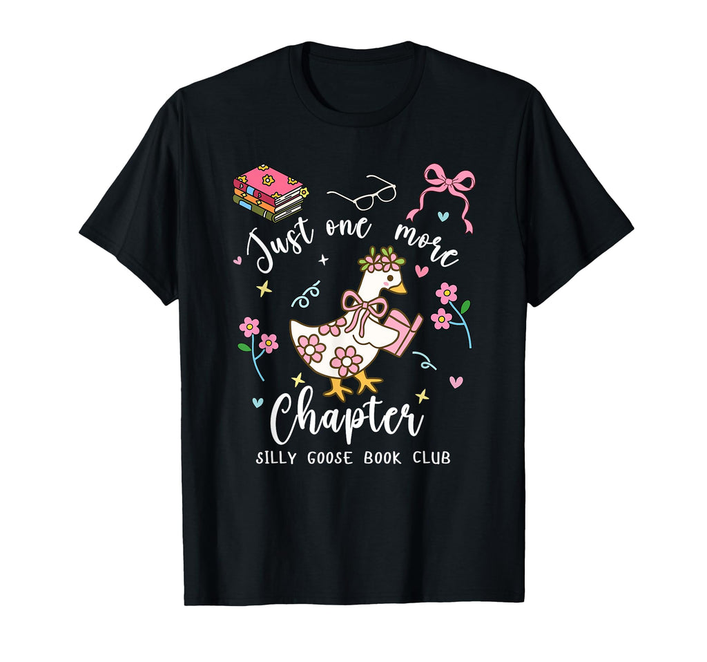 Just One More Chapter Silly Goose Book T-Shirt - Unique Graphic Men Women - T-Shirt, Sweatshirt, Hoodie