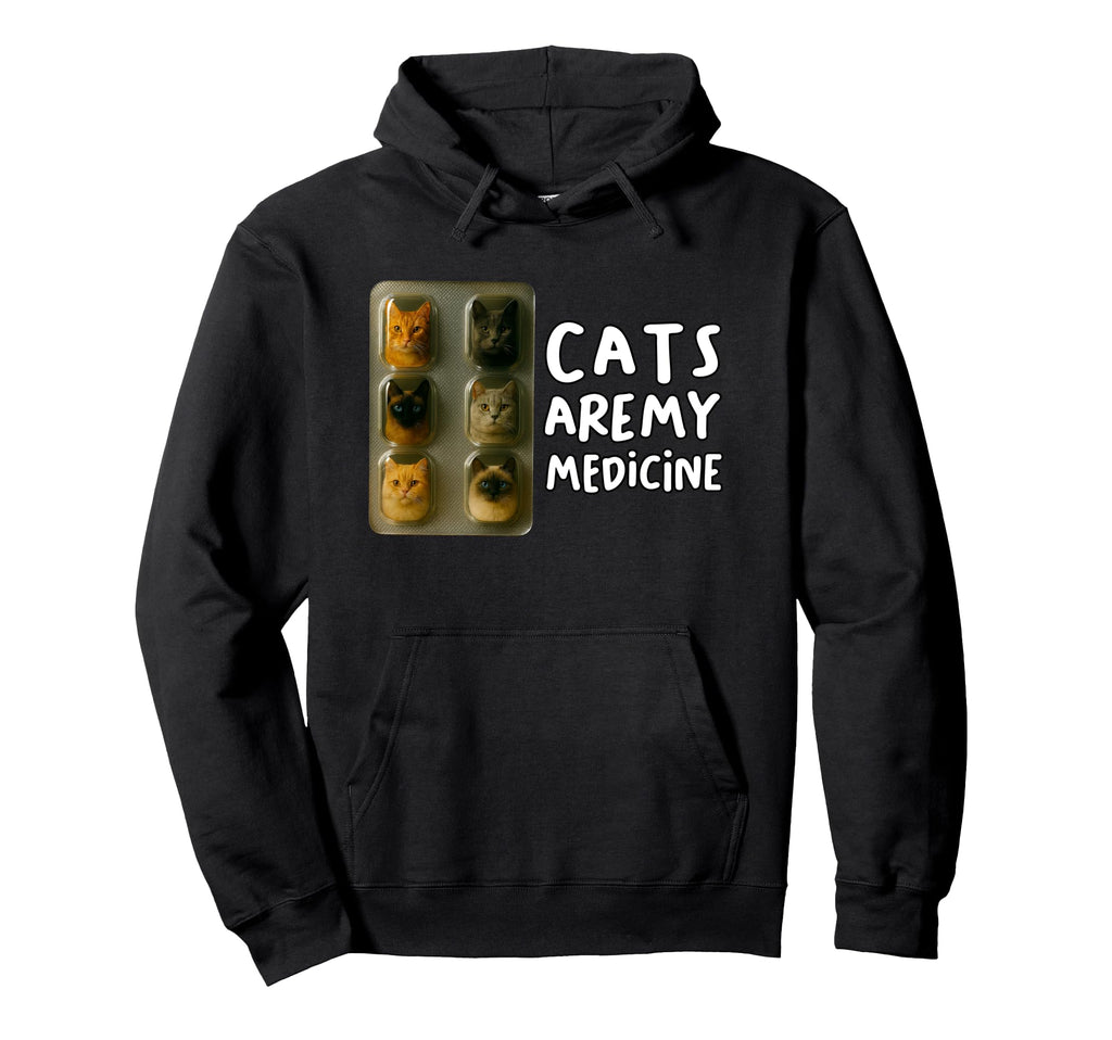 Cats Are My Medicine Funny Ironic Cat Hoodie - Graphic Print for Adults - T-Shirt, Sweatshirt, Hoodie