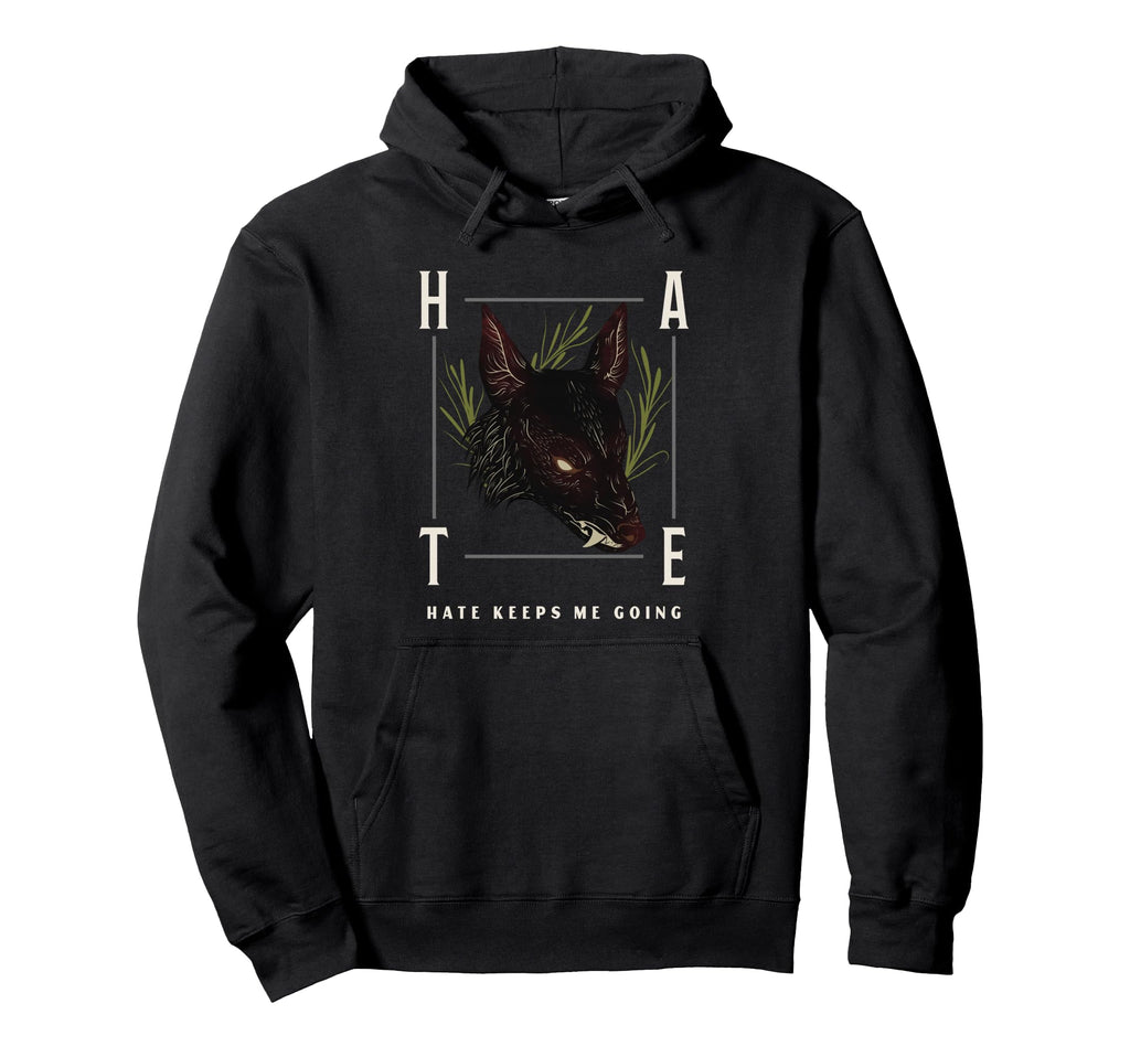Hate Keeps Me Going Hoodie - Streetwear Style Men Women - T-Shirt, Sweatshirt, Hoodie