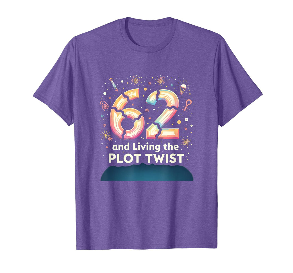 62 And Living Plot Twist Birthday T-Shirt - Minimalist Print for Adults - T-Shirt, Sweatshirt, Hoodie
