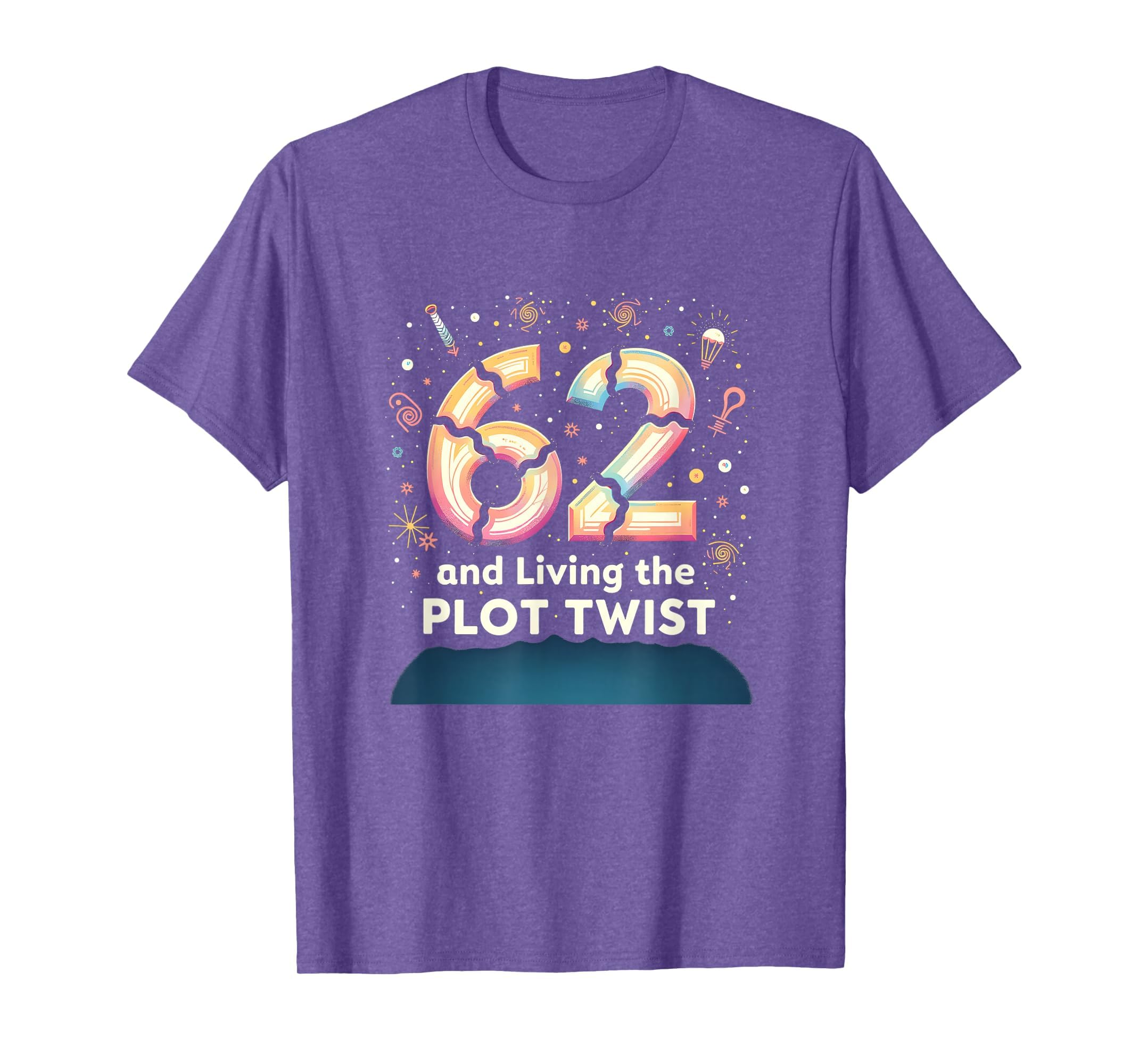 62 And Living Plot Twist Birthday T-Shirt - Minimalist Print for Adults - T-Shirt, Sweatshirt, Hoodie