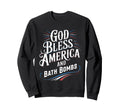 God Bless America And Bath Bombs Sweatshirt - Novelty Apparel for Adults - T-Shirt, Sweatshirt, Hoodie