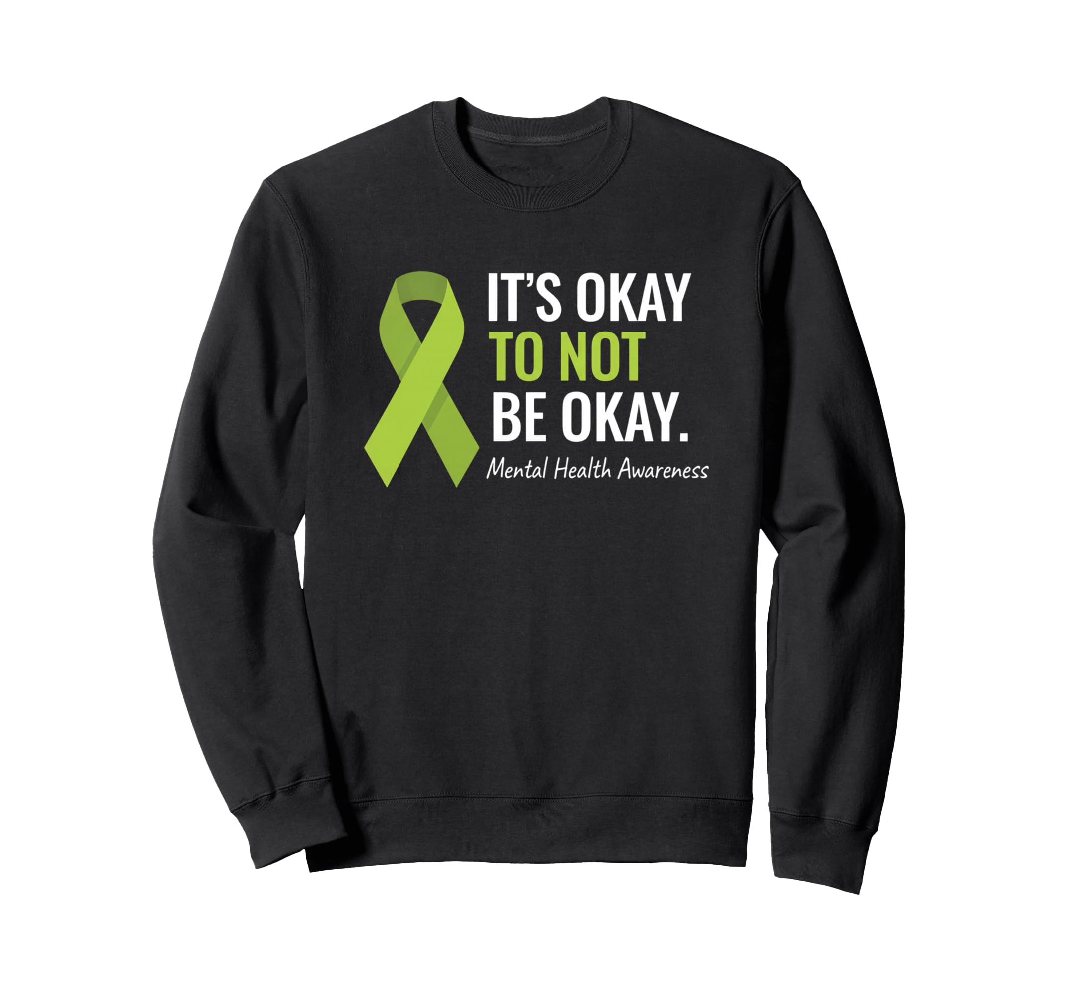 Mental Health Awareness Its Okay Sweatshirt - Streetwear Style Men Women - T-Shirt, Sweatshirt, Hoodie