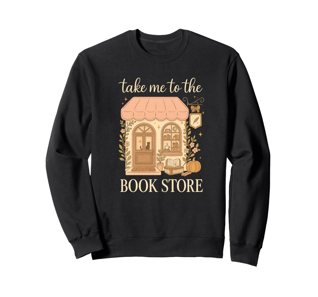 Take Me To Book Store Cozy Bookshop Cat Sweatshirt - Unique Graphic Unisex - T-Shirt, Sweatshirt, Hoodie