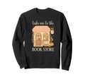 Take Me To Book Store Cozy Bookshop Cat Sweatshirt - Unique Graphic Unisex - T-Shirt, Sweatshirt, Hoodie