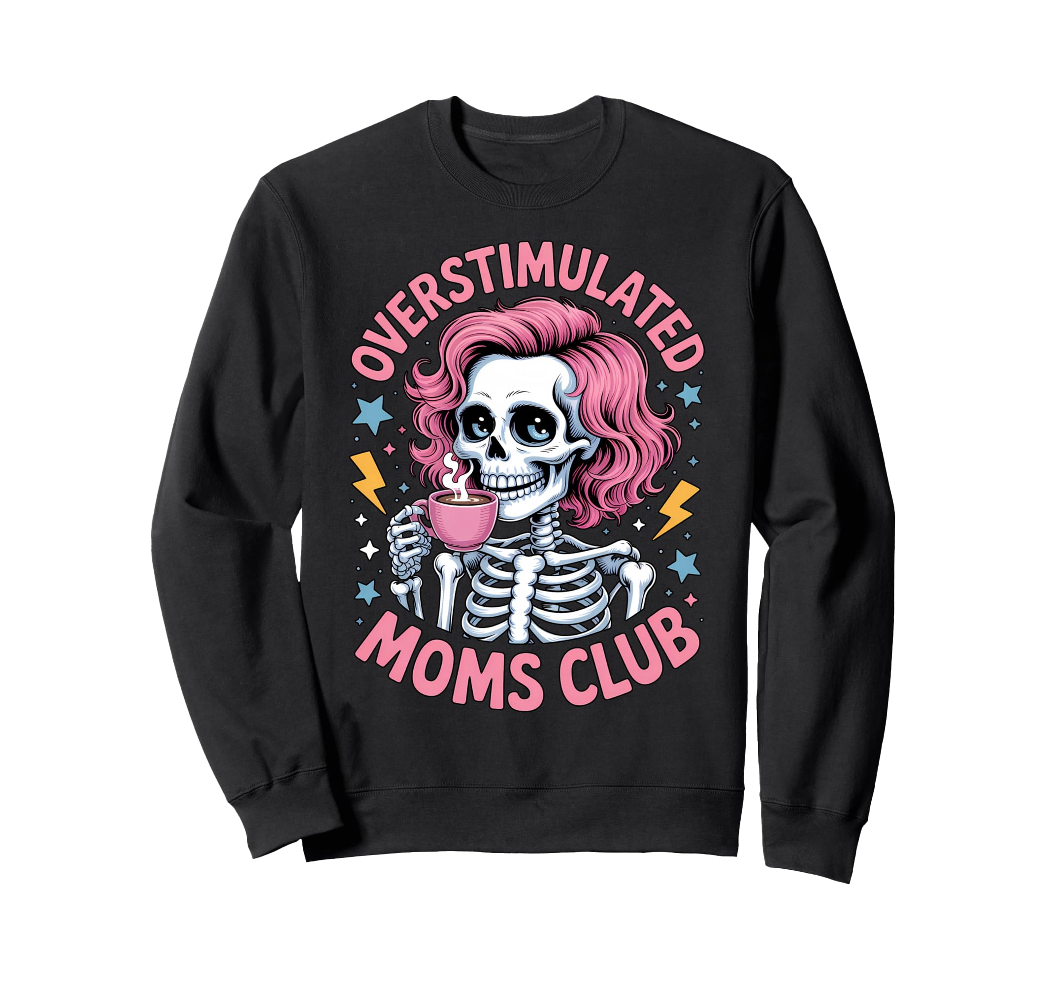 Overstimulated Moms Club Skeleton Sweatshirt - Trendy Graphic Unisex - T-Shirt, Sweatshirt, Hoodie