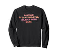 Caution Overstimulated Handle Care Sweatshirt - Fun Novelty Design Unisex - T-Shirt, Sweatshirt, Hoodie