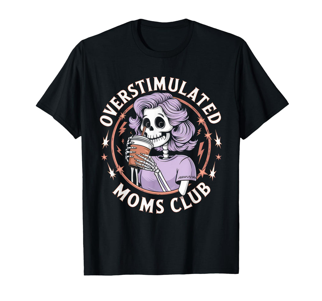 Overstimulated Moms Club Mom T-Shirt - Minimalist Print Men Women - T-Shirt, Sweatshirt, Hoodie