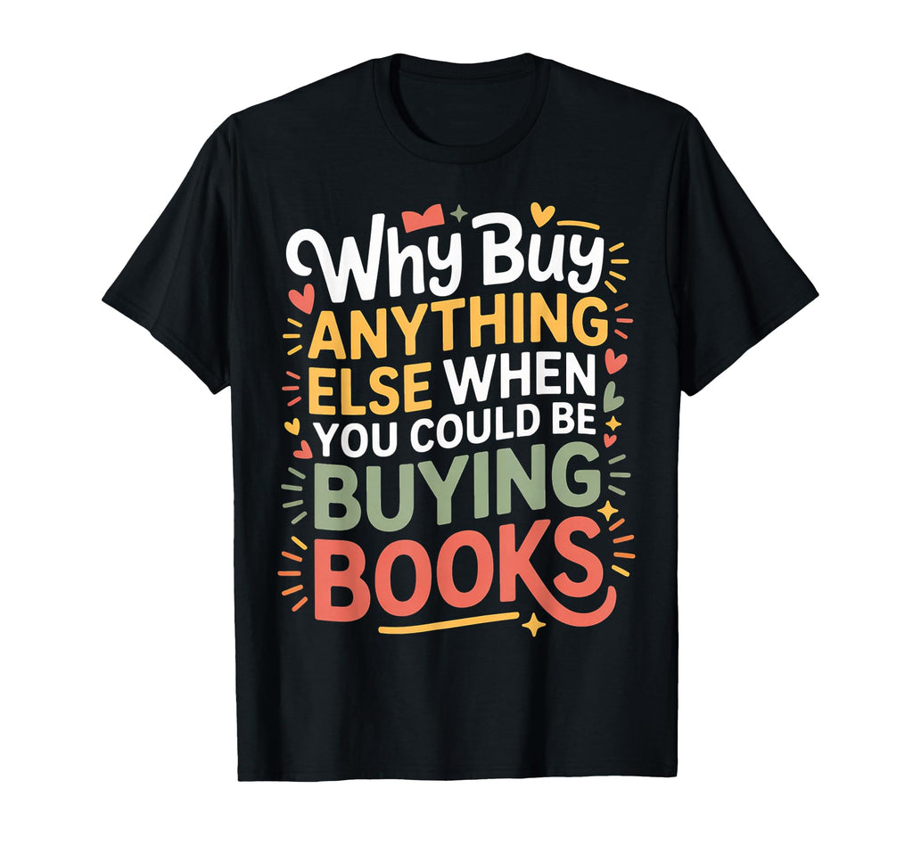 Why Buy Anything Else When You Could Be T-Shirt - Aesthetic Graphic Unisex - T-Shirt, Sweatshirt, Hoodie