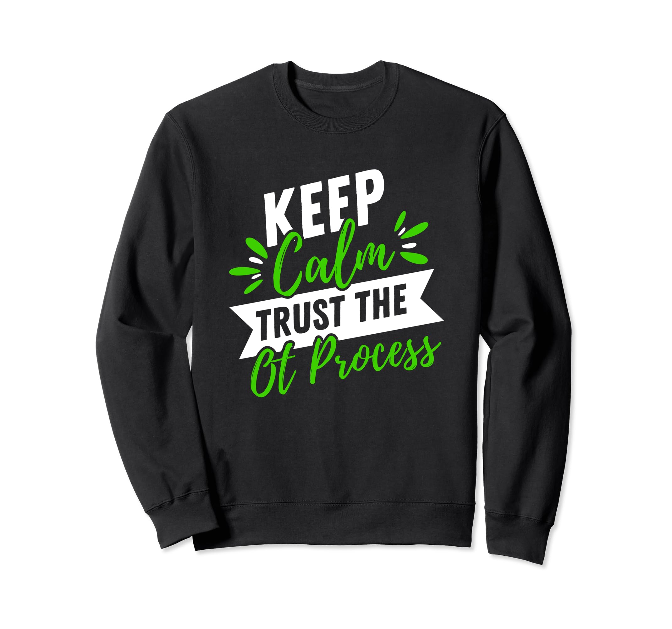 Keep Calm Trust Ot Process Sweatshirt - Fun Novelty Design Unisex - T-Shirt, Sweatshirt, Hoodie