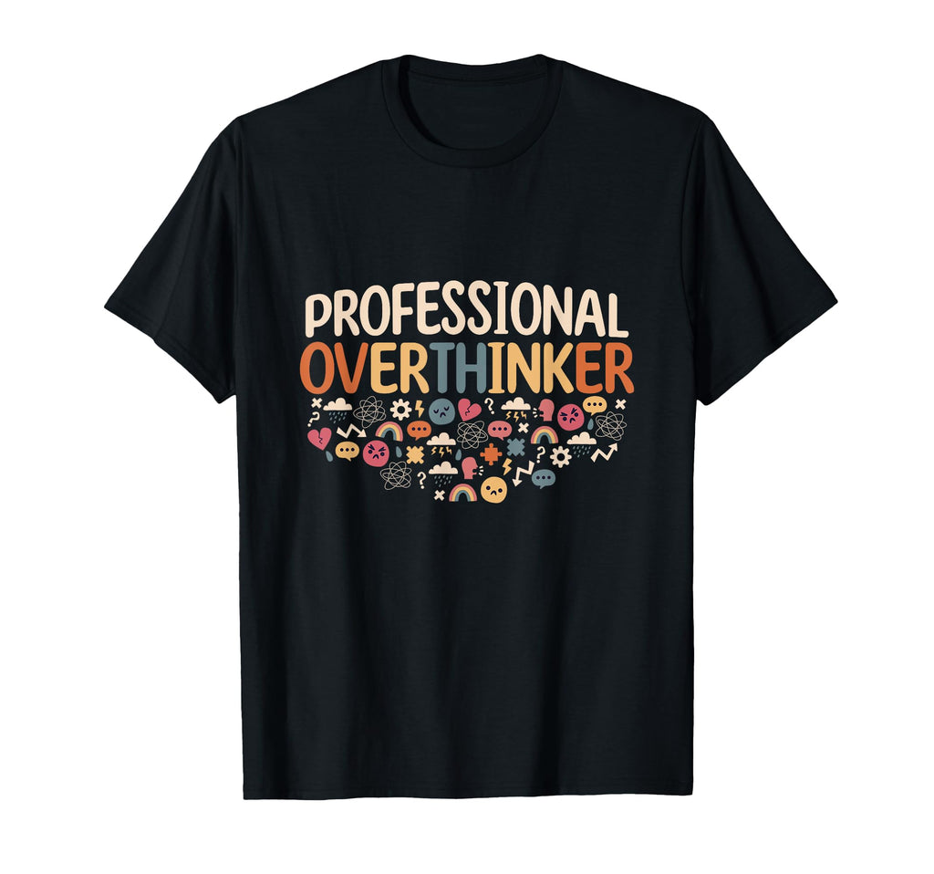Professional Overthinker Overthinking T-Shirt - Streetwear Style Men Women - T-Shirt, Sweatshirt, Hoodie