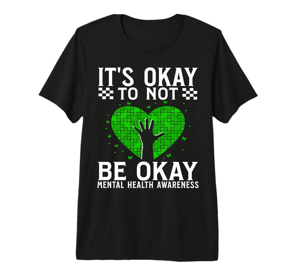 Its Okay To Not Be Okay Mental Health T-Shirt - Fun Novelty Design Unisex - T-Shirt, Sweatshirt, Hoodie