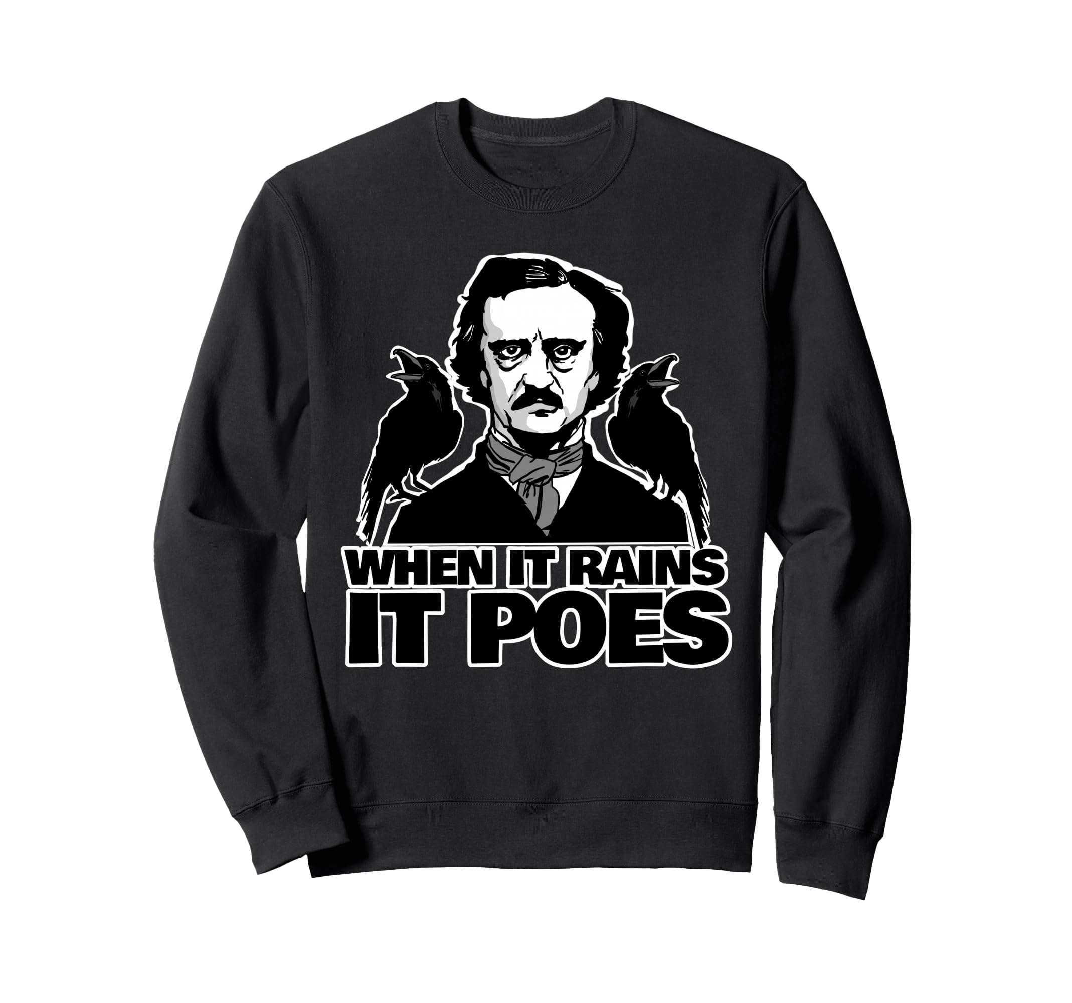 When It Rains It Poes Funny Edgar Sweatshirt - Novelty Apparel Unisex - T-Shirt, Sweatshirt, Hoodie