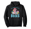 Yes I Do Need All These Books Reading Hoodie - Unique Graphic for Adults - T-Shirt, Sweatshirt, Hoodie