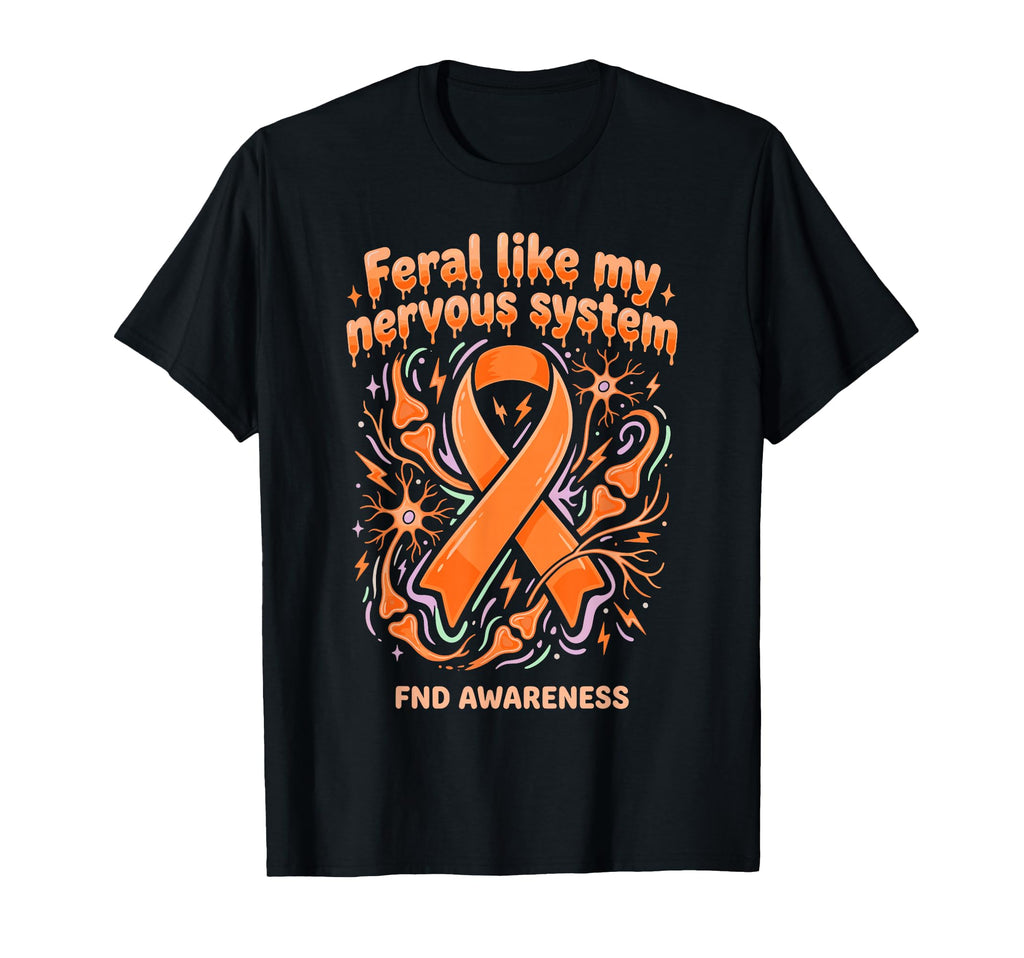 Feral Like My Nervous System Fnd T-Shirt - Streetwear Style for Adults - T-Shirt, Sweatshirt, Hoodie