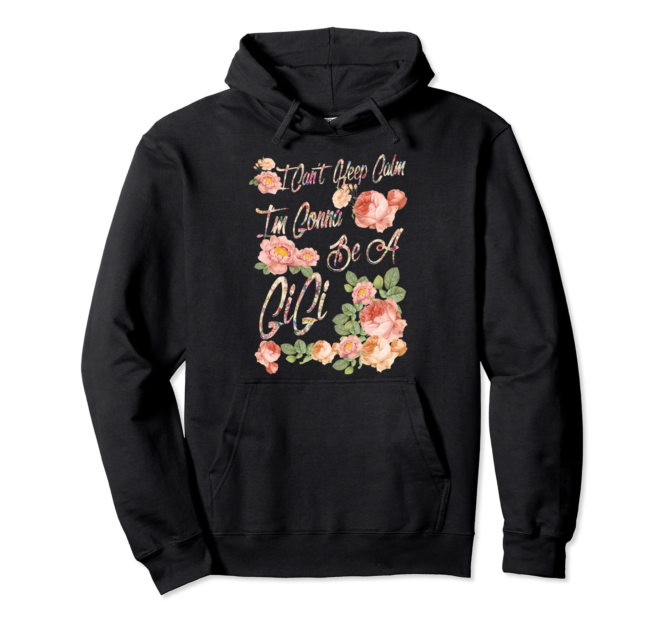 I Cant Keep Calm Im Gonna Be Gigi Hoodie - Custom Art Print Unisex - T-Shirt, Sweatshirt, Hoodie