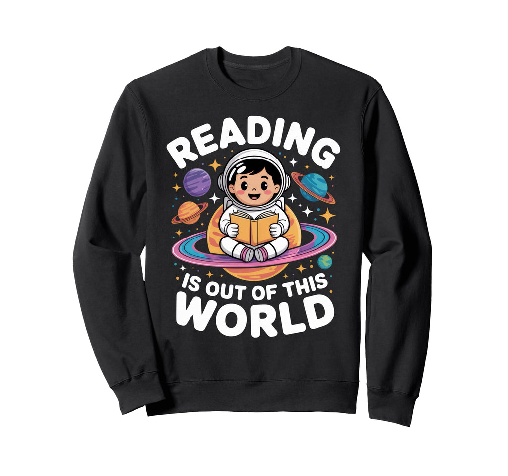 Reading Is Out This World Space Sweatshirt - Streetwear Style Men Women - T-Shirt, Sweatshirt, Hoodie