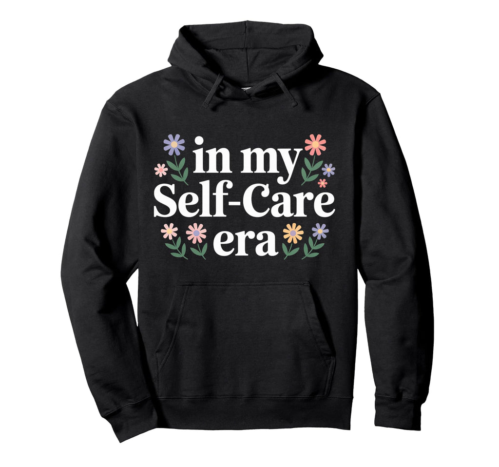 My Self Care Era Hoodie - Minimalist Print for Adults - T-Shirt, Sweatshirt, Hoodie