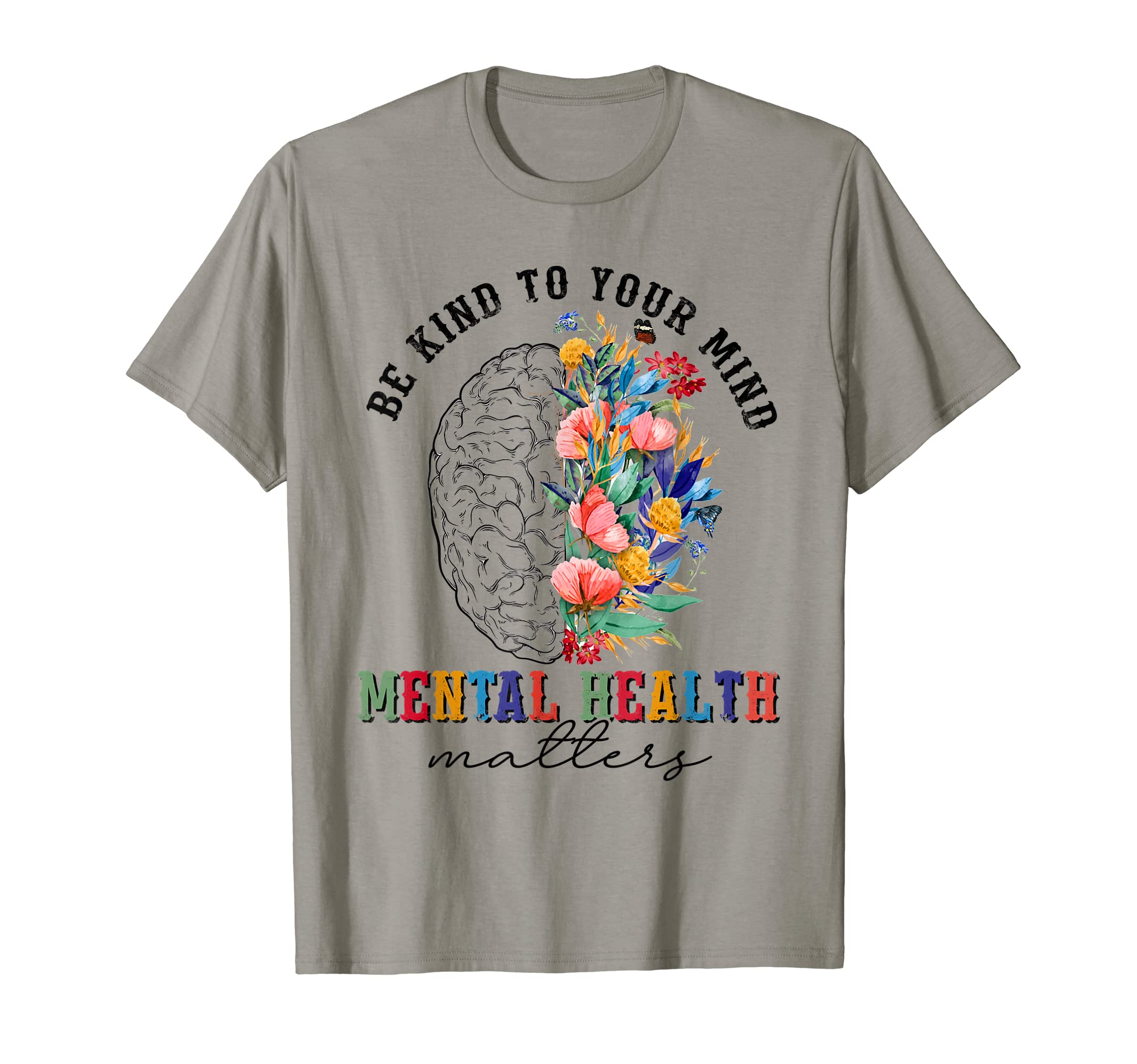 Be Kindness Kind To Your Mind Mental T-Shirt - Fun Novelty Design Unisex - T-Shirt, Sweatshirt, Hoodie