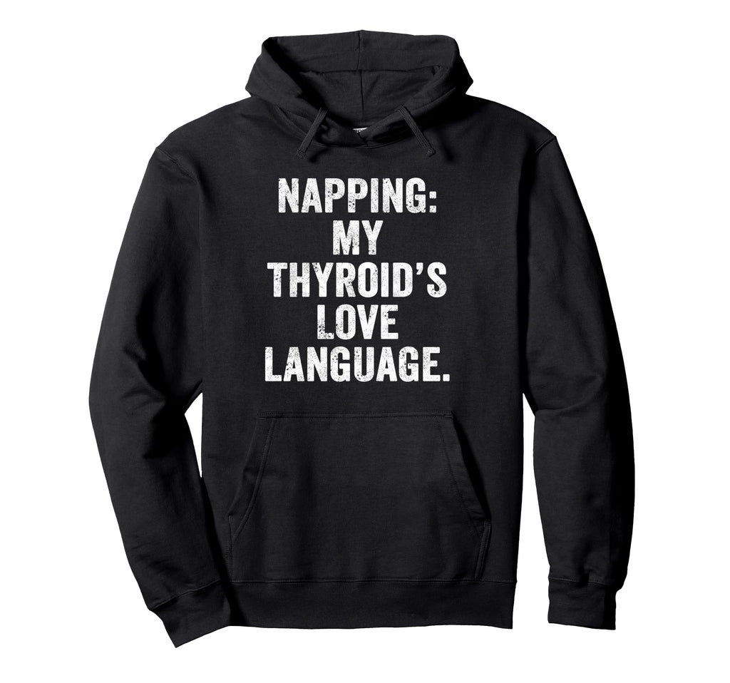 Thyroid Nap Chronic Fatigue Thyroid Hoodie - Unique Graphic Men Women - T-Shirt, Sweatshirt, Hoodie